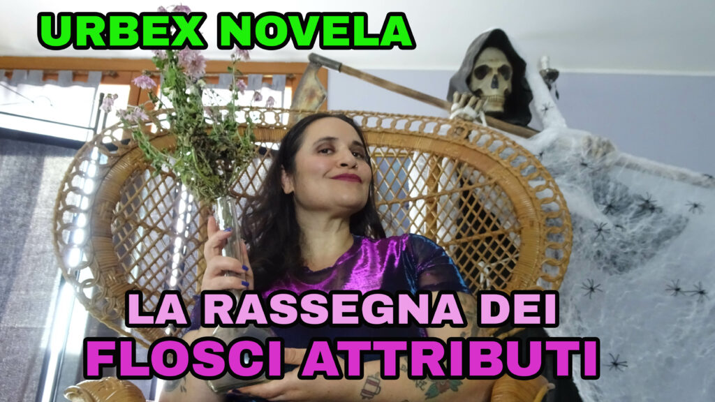 Urbex Novela La Rassegna dei Flosci Attributi